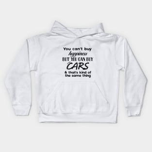 You can't buy Happiness, Buy you can buy cars Kids Hoodie